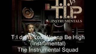 (Instrumental) T.I - Don&#39;t You Wanna Get High