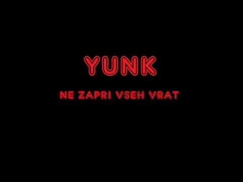 YUNK- Ne Zapri Vseh Vrat