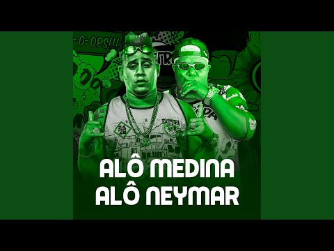 Alô Medina, Alô Neymar