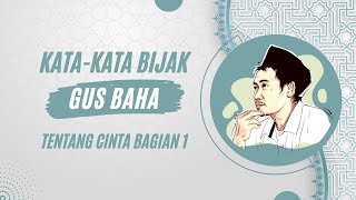 Download lagu Kata-kata Bijak Gus Baha Tentang Cinta Bagian 1 #gusbaha #gusbahaterbaru mp3
