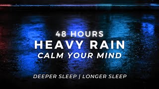 Deep Sleep TONIGHT – Torrential Rain for Insomnia | 48 Hours
