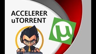COMMENT ACCELERER  LES TELECHARGEMENTS ( µTorrent ) 2019