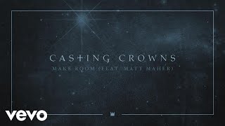 Casting Crowns - Make Room ft. Matt Maher (Official Audio)