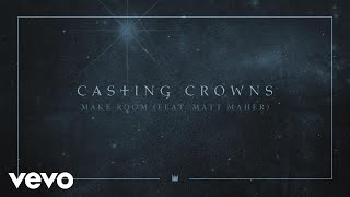 Casting Crowns - Make Room ft. Matt Maher (Official Audio)