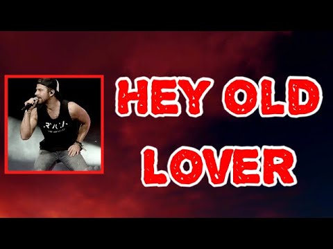 Kip Moore - Hey Old Lover (Lyrics)