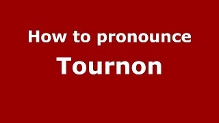How to pronounce Tournon