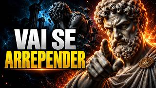 Quem Te Fez Sofrer Ainda Vai Se Arrepender Amargamente | Estoicismo
