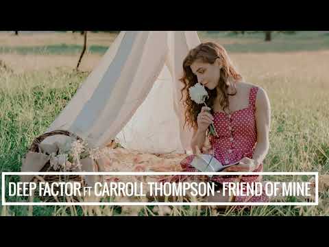 Deep Factor feat Carroll Thompson - Friend of mine