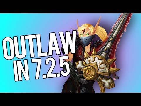 How is Outlaw For PvP 7.2.5? - Outlaw Rogue PvP WoW Legion 7.2.5