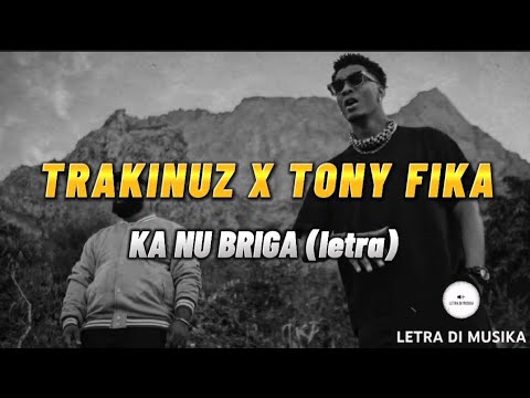 Trakinuz ft. Tony Fika - Ka Nu Briga (letra)