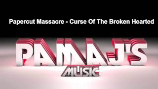 Papercut Massacre - Curse Of The Broken Hearted