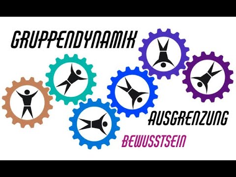 Gruppendynamik - Ausgrenzung & Bewusstsein | Gruppenpsychologie