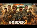 Border 2 Full Movie Hindi Dubbed Sunny Deol New Bollywood Superhit Action Full Movies 2026