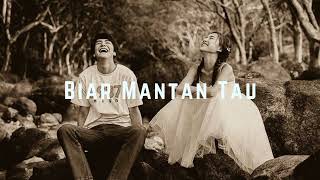 Download lagu Biar Mantan Tau musik viral di tiktok jadi sound mp3