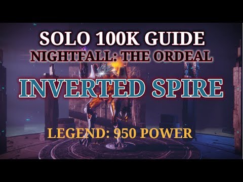 Destiny 2 Solo 100K Nightfall: the Ordeal Guide: Inverted Spire - 950 Difficulty