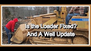 What's going on with our well and a Loader Update