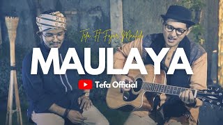 Download lagu MAULAYA - Tefa Ft. Fajar Maulidi [ ] mp3