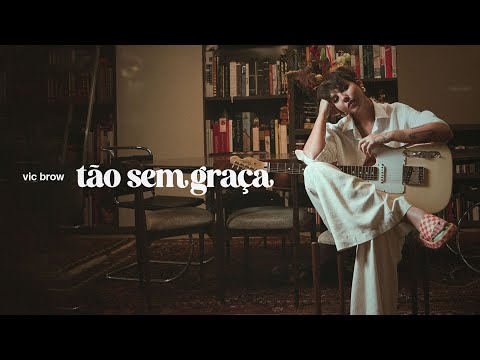 Vic Brow - Tão Sem Graça (Clipe Oficial)