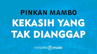 Download lagu Kekasih Yang Tak Dianggap - Pinkan Mambo (KARAOKE VERSION) mp3
