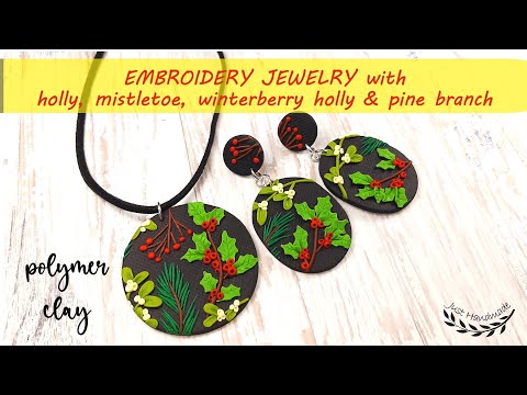 ~JustHandmade~ Polymer clay  embroidery jewelry with holly, mistletoe, winterberry holly & pine /DIY