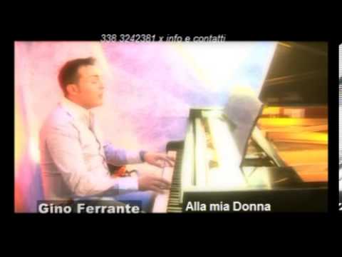 Gino Ferrante Alla Mia Donna (Cantante Neomelodico)
