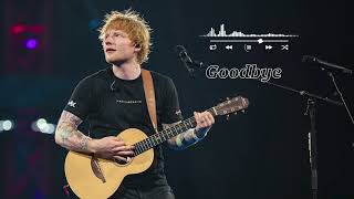 ED Sheeran - Goodbye ( Official Audio ) #edsheeran