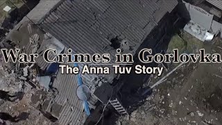 War Crimes in Gorlovka - The Anna Tuv Story