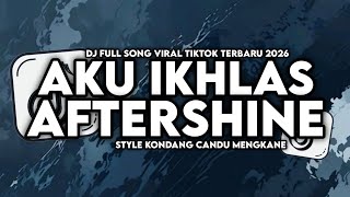 Download lagu DJ AKU IKHLAS - AFTERSHINE FULL SONG STYLE KONDANG CANDU MENGKANE VIRAL TIKTOK TERBARU 2026 mp3 Download lagu DJ AKU IKHLAS - AFTERSHINE FULL SONG STYLE KONDANG CANDU MENGKANE VIRAL TIKTOK TERBARU 2026 mp3