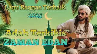 Download lagu LAGU REGGAE TERBAIK 2025 || 'ADAB TERKIKIS ZAMAN EDAN' SOUND MUSIK REGGAE SINDIRAN AKHIR ZAMAN!  mp3