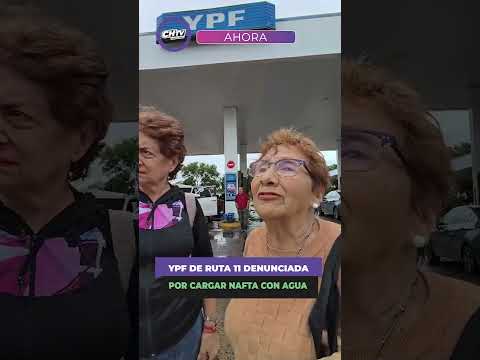 YPF DE RUTA 11 DENUNCIADA POR CARGAR NAFTA CON AGUA