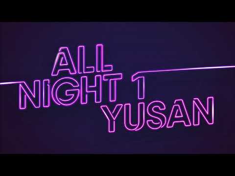 Yusan - All Night 1