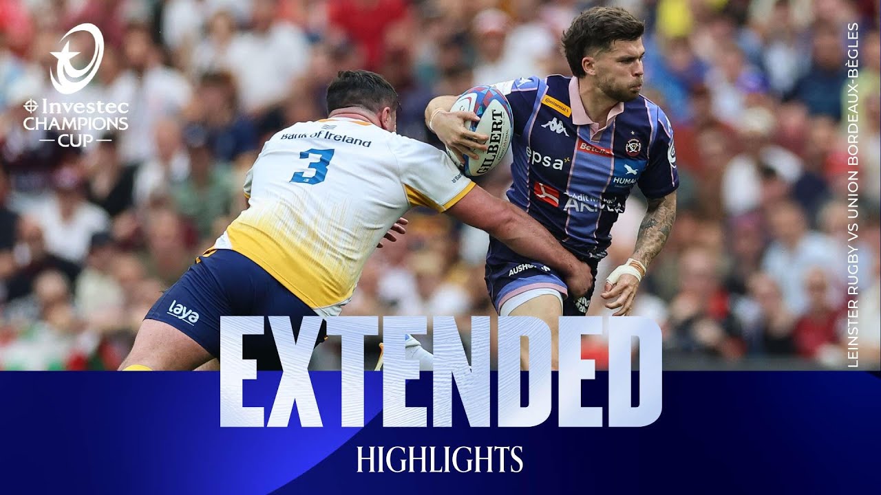Extended Highlights - Leinster Rugby v Union Bordeaux Bègles | Investec Champions Cup 2025/26