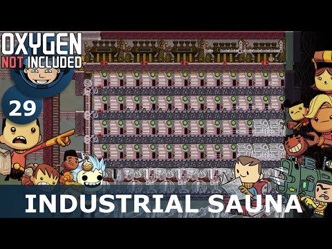 STARTING THE INDUSTRIAL SAUNA - Oxygen Not Included: Ep. #29 - Building The Ultimate Base