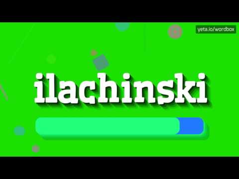 HOW TO PRONOUNCE ILACHINSKI? #ilachinski