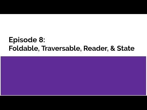 Introduction to Functional Programming in Haskell: Episode 8 - Foldable, Traversable, Reader, State