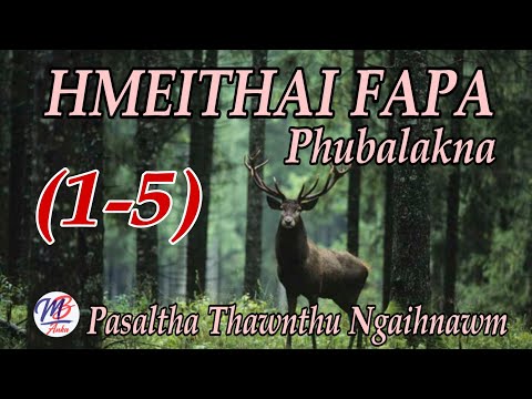 HMEITHAI FAPA PHUBALAKNA || Episode: 1-8