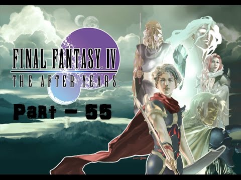Let's Play Final Fantasy IV The After Years (blind) - Part 55: This better be the last time, Game!