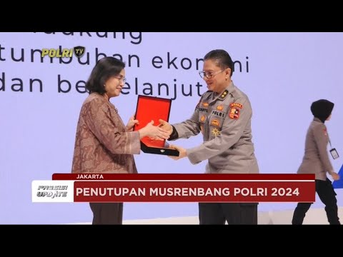 PRESISI UPDATE : PENUTUPAN MUSRENBANG POLRI 2024 10/07/2024
