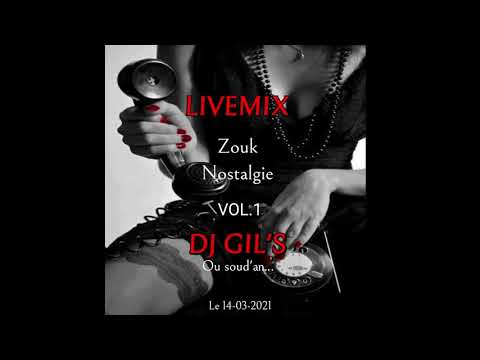 LIVEMIX ZOUK NOSTALGIE "Vol.1" By DJ GIL'S (14-03-2021)