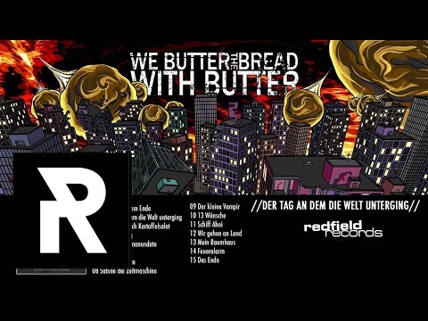 WE BUTTER THE BREAD WITH BUTTER - Der Anfang vom Ende