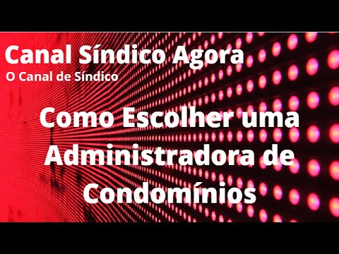 Como Escolher uma Administradora de Condomínio