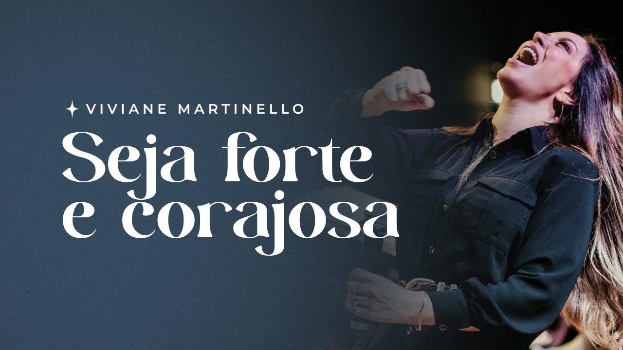 Seja forte e corajosa | Pra. Viviane Martinello