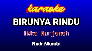Download lagu BIRUNYA RINDU Karaoke-ikke Nurjanah mp3