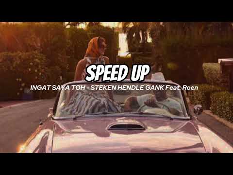 INGAT SAYA TOH - STEKEN HENDLE GANK Feat. Roen ( SPEED UP )