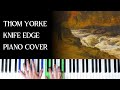 Thom Yorke - Knife Edge [Piano Cover]