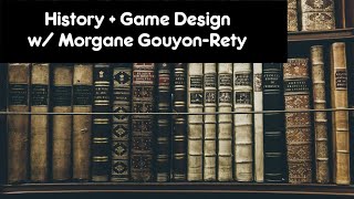 Morgane Gouyon-Rety talks History and Hubris