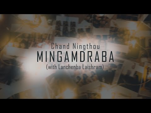 Chand Ningthou - MINGAMDRABA (with Lanchenba Laishram)