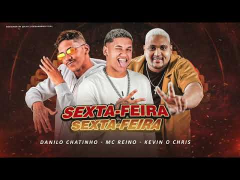 DANILO CHATINHO MC REINO KEVIN O CHRIS SEXTA FEIRA