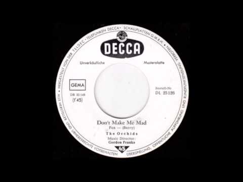 The Orchids - Don't Make Me Mad