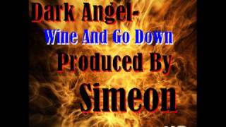 Dark Angel - Wine & Go Down (Prod. By Simeon NVP)